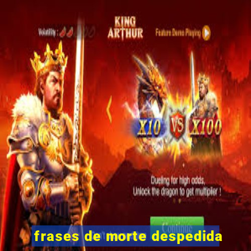 frases de morte despedida